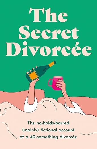 The Secret Divorcée: A heartbreakingly honest and painfully funny account of surviving the first year of separation, new for 2026 cover