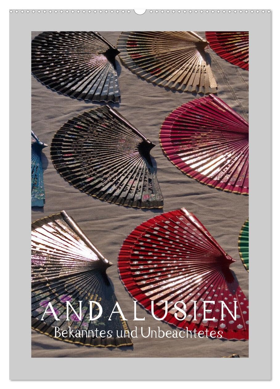 Andalusien - Bekanntes und Unbeachtetes (Wandkalender 2027 DIN A2 hoch), CALVENDO Monatskalender: Andalusiens große und kleine "Kunst-Werke" (CALVENDO Orte)