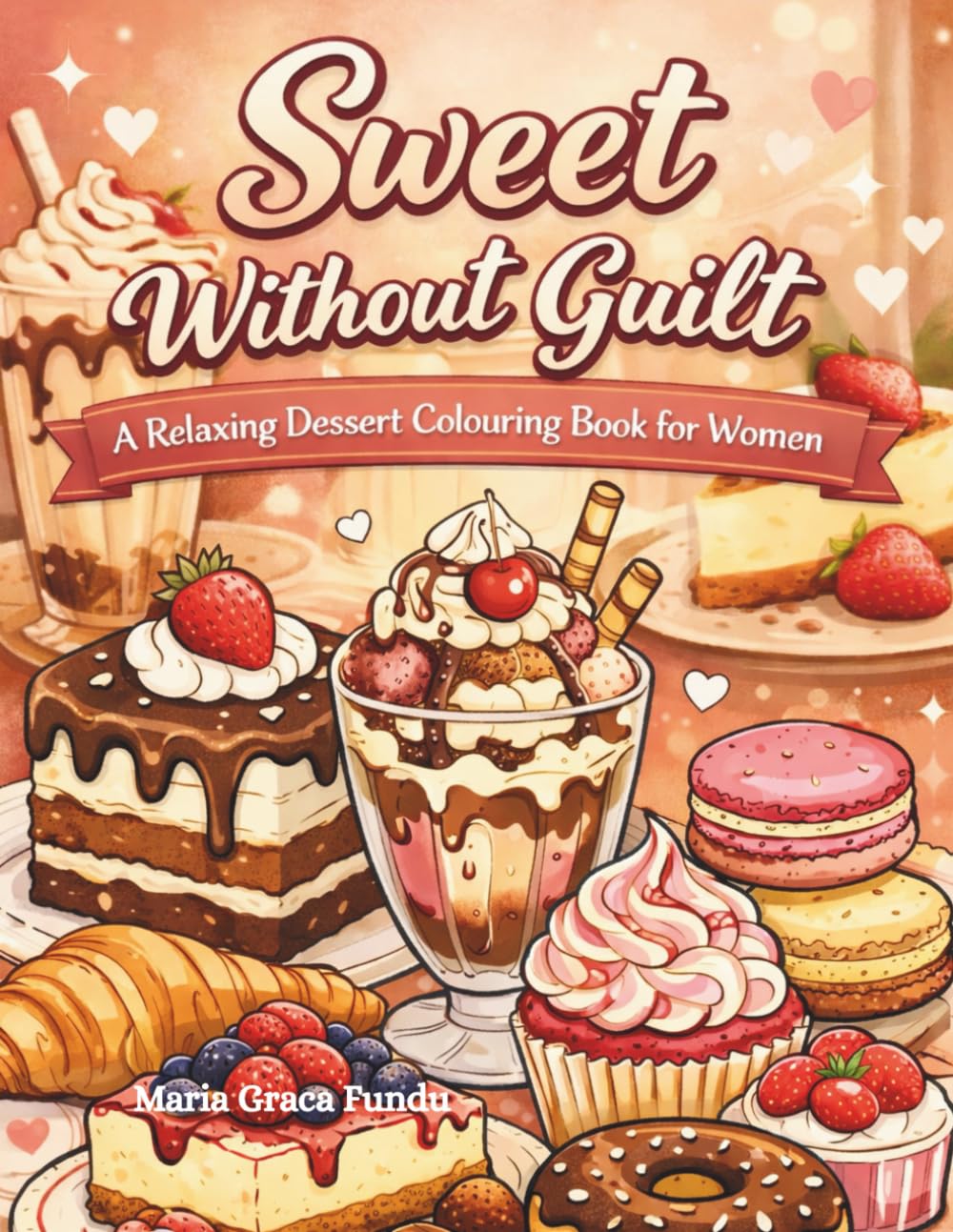Sweet without guilt: A relaxing dessert colouring book for women