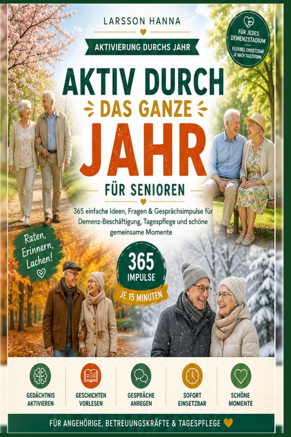Aktivierung durchs Jahr für Senioren: 365 einfache Ideen, Fragen, Geschichten und Gesprächsimpulse für Demenz-Beschäftigung, Tagespflege und schöne gemeinsame Momente