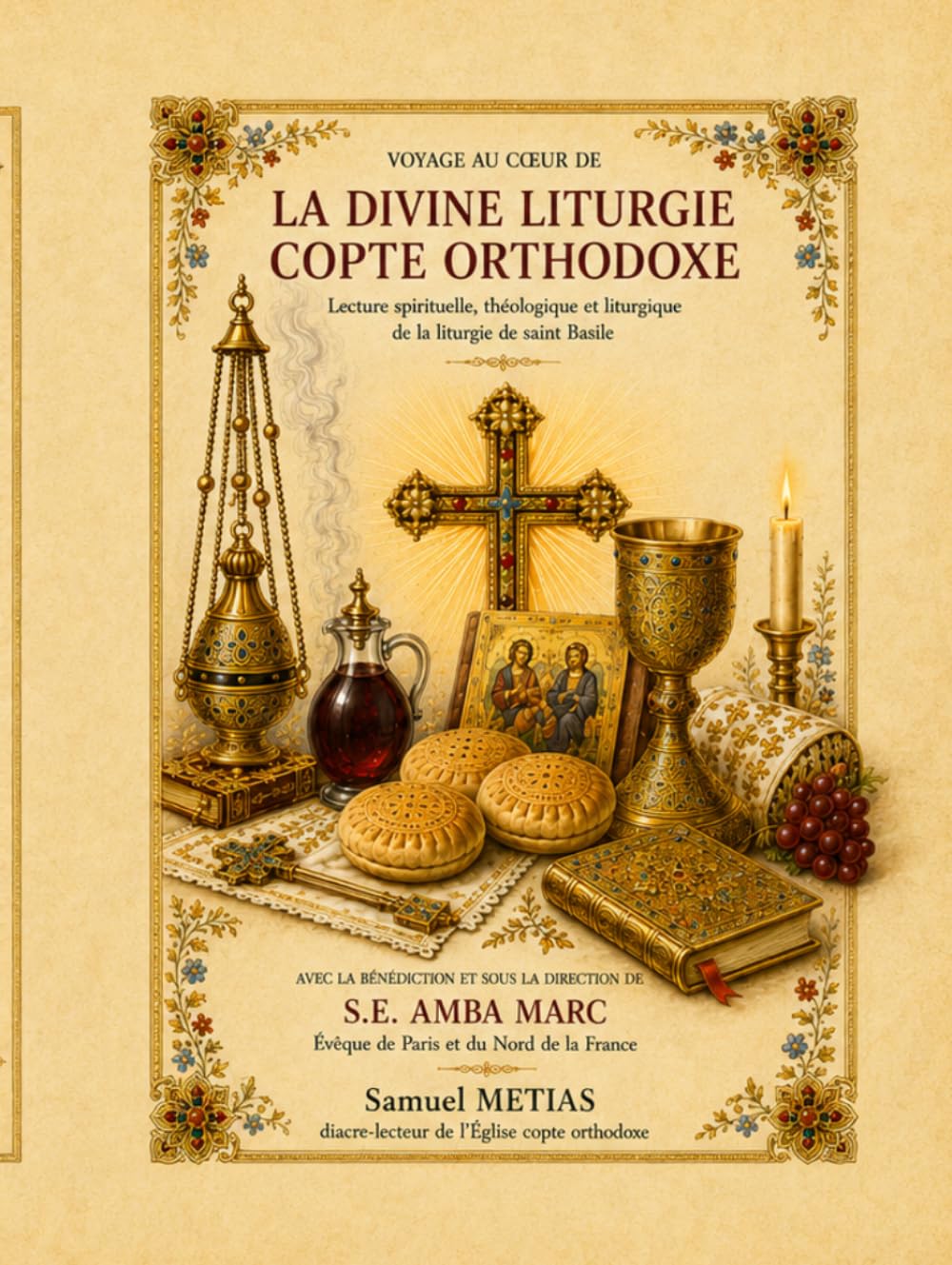 VOYAGE AU CŒUR DE LA DIVINE LITURGIE COPTE ORTHODOXE: Dictionnaire symbolique de la liturgie eucharistique de Saint Basile