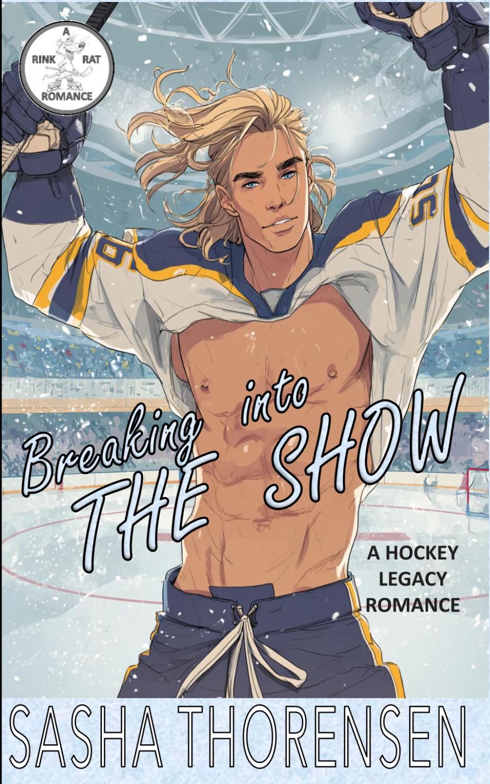 Breaking Into The Show: A Hockey Legacy Romance (A Rink Rat Romance Series)