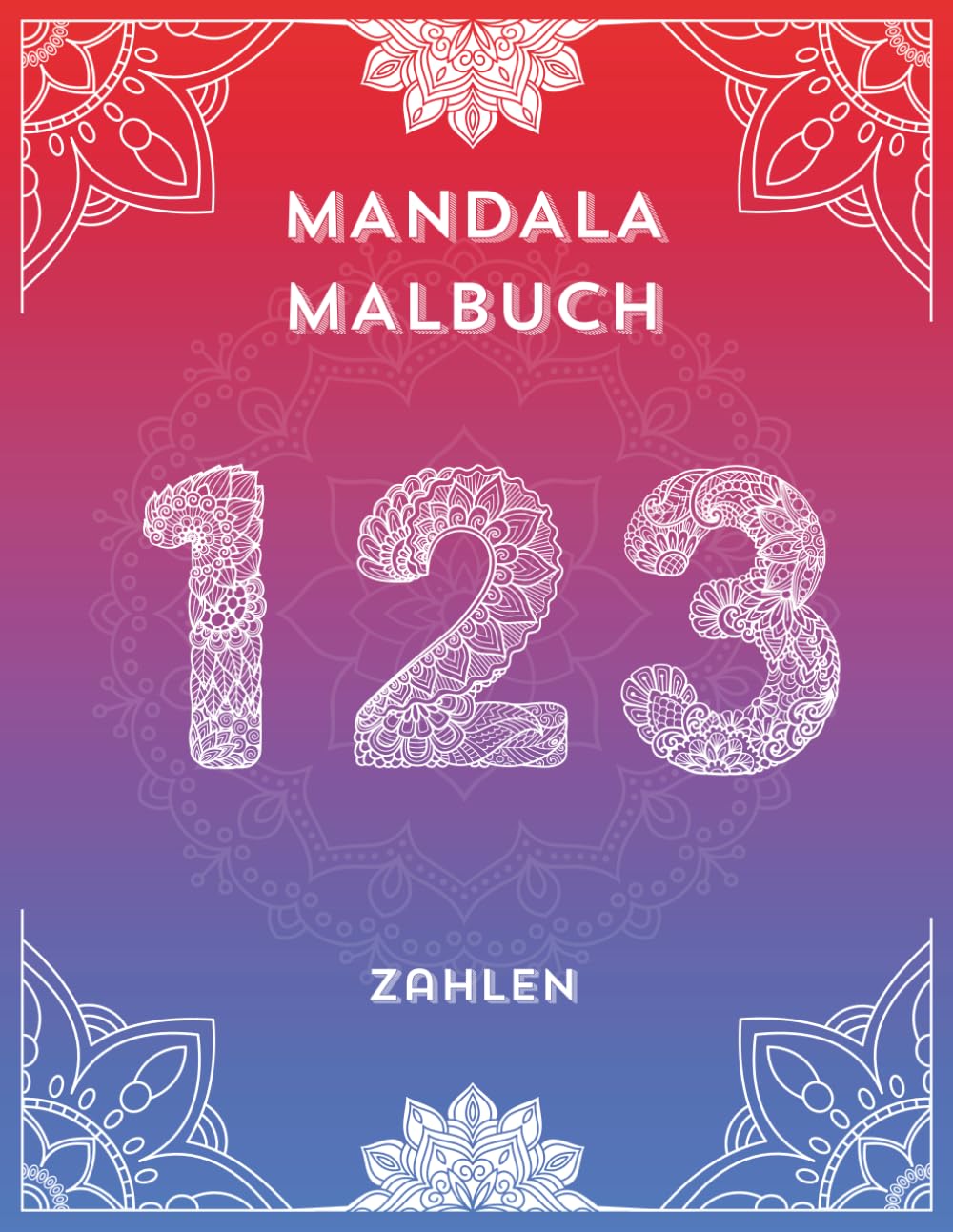 Mandala Malbuch Zahlen: Spielerisches Ausmalen von 0-100 – Fördert Kreativität, Konzentration und frühe Zahlenkenntnisse