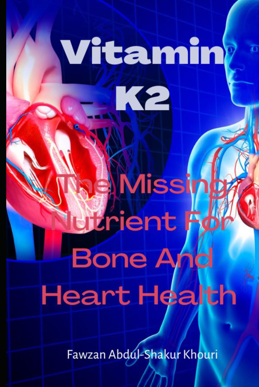 Vitamin K2: The Missing Nutrient for Bone and Heart Health