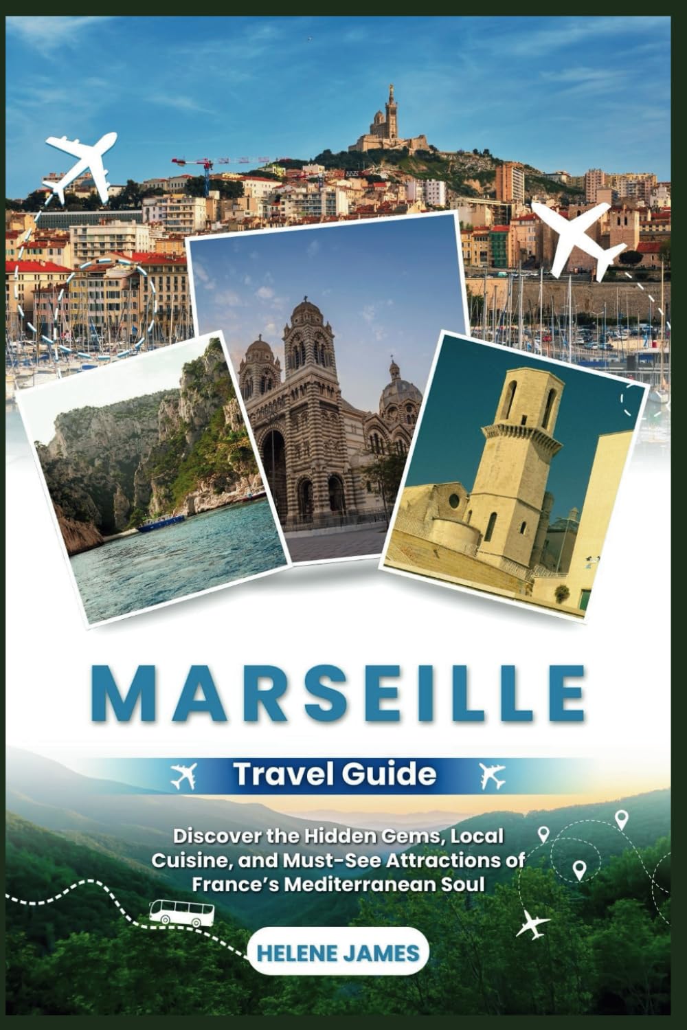 MARSEILLE Travel Guide 2025: Discover the Hidden Gems, Local Cuisine, and Must-See Attractions of France’s Mediterranean Soul