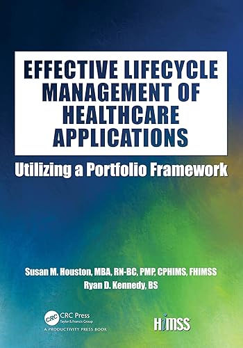 Effective Lifecycle Management of Healthcare Applications (HIMSS Book Series)