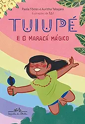 Tuiupé e o maracá mágico