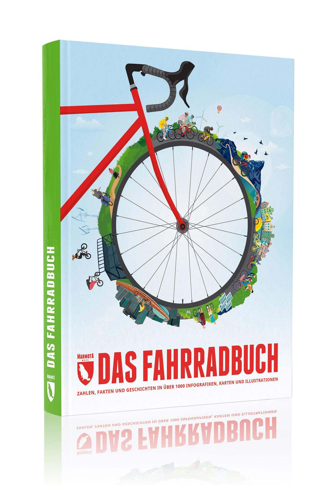 Das Fahrradbuch: Zahlen, Fakten und Geschichten in über 1000 Infografiken, Karten und Illustrationen (Marmota Maps)