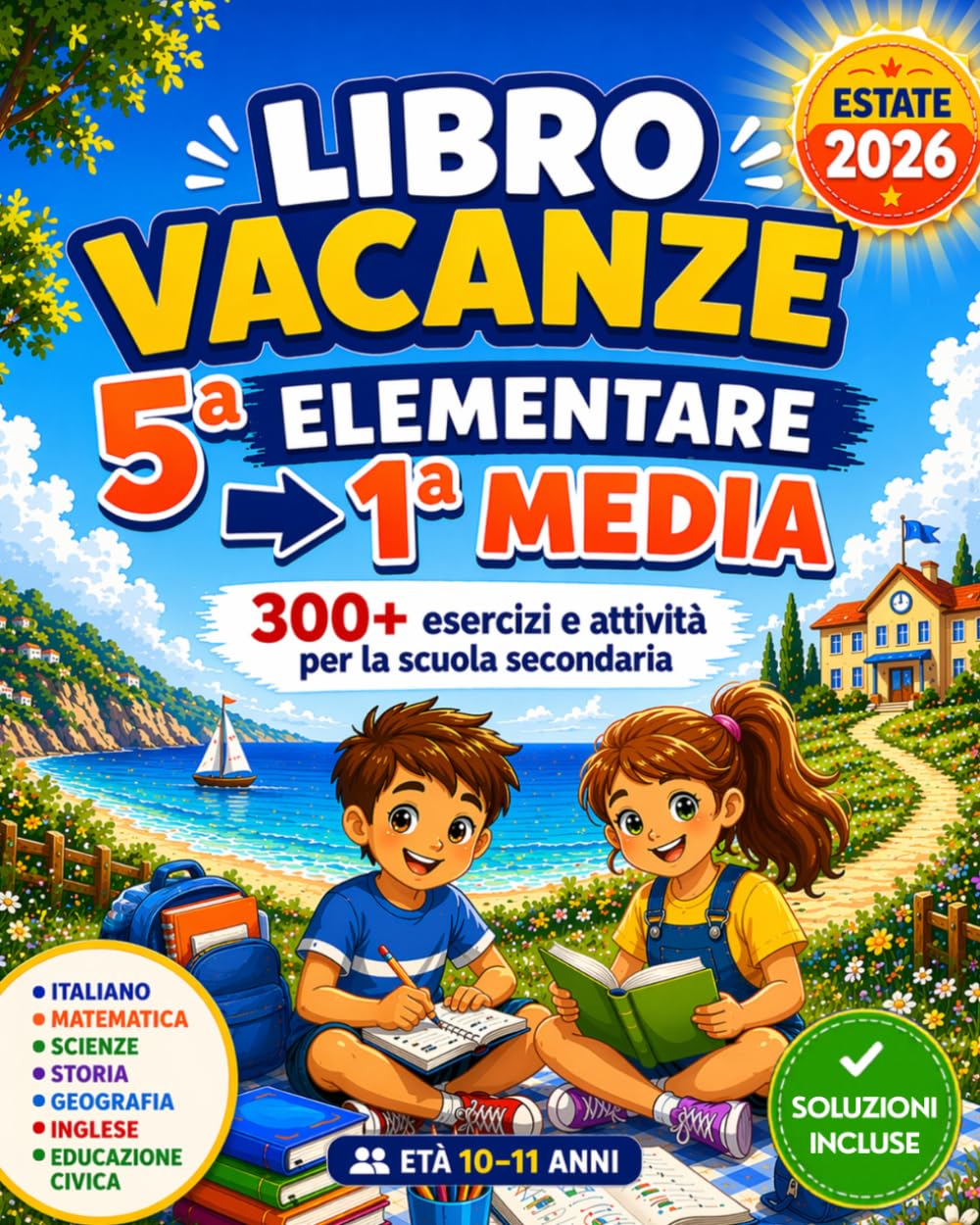Libro Vacanze 5 Elementare per Entrare in Prima Media: Finalmente Preparati per la Scuola Secondaria con 300+ Esercizi e Attività delle Principali ... Inglese, Educazione Civica | Età 10–11 Anni