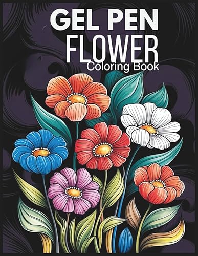 Gel Pen Coloring Book for Adults Flower Bold & Beautiful Floral Designs for Gel Pens, Glitter Pens & Fine Liners 103 Pages Stress Relief &