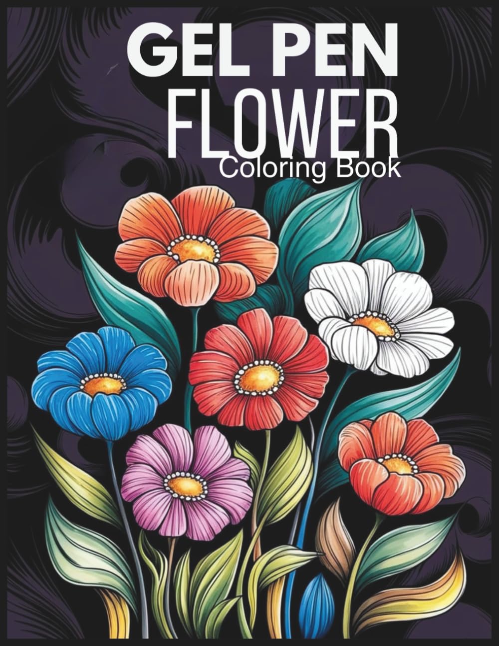 Gel Pen Coloring Book for Adults Flower: Bold & Beautiful Floral Designs for Gel Pens, Glitter Pens & Fine Liners | 103 Pages | Stress Relief & Creative Fun (8.5” x 11”)
