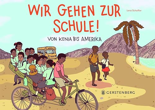Wir gehen zur Schule!: Von Kenia bis Amerika