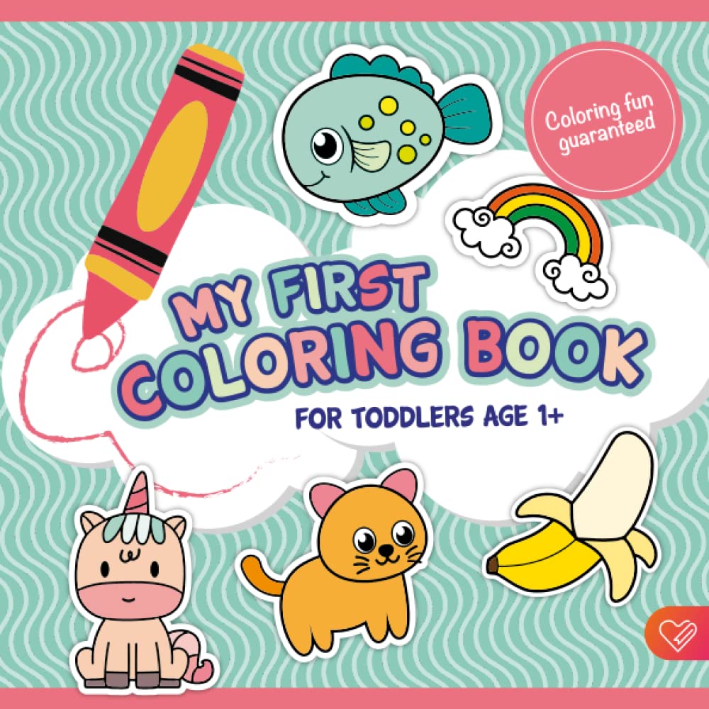 MY FIRST COLORING BOOK FOR TODDLERS AGE 1+: The coloring book for the ...