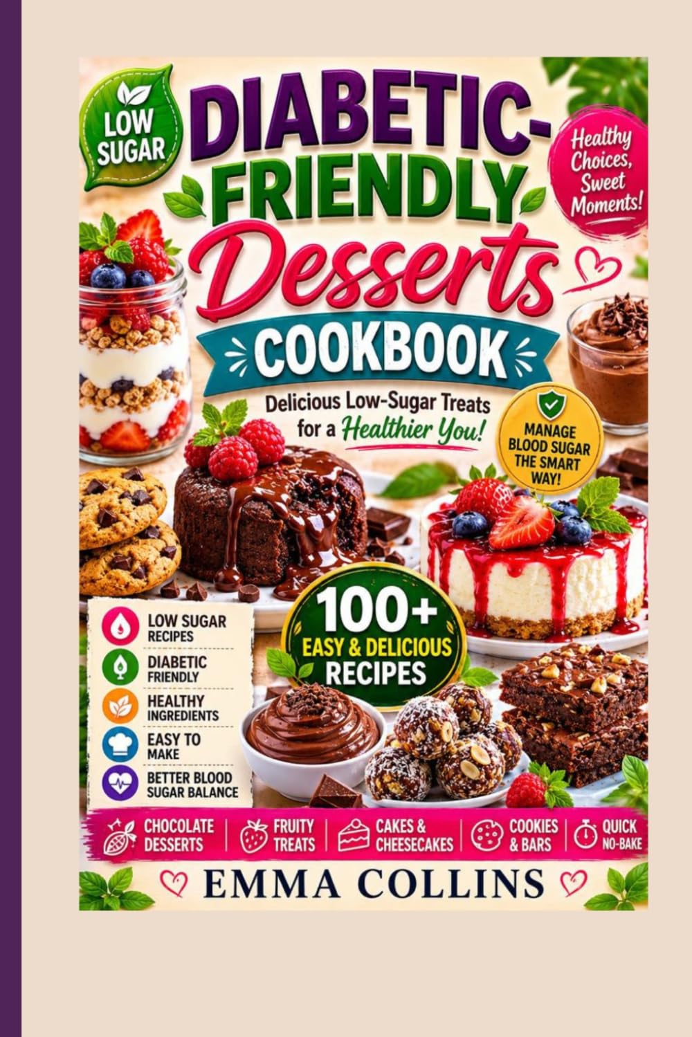 Diabetic-Friendly Desserts Cookbook: Low-Sugar, Healthy & Delicious Treats for Everyday Enjoyment