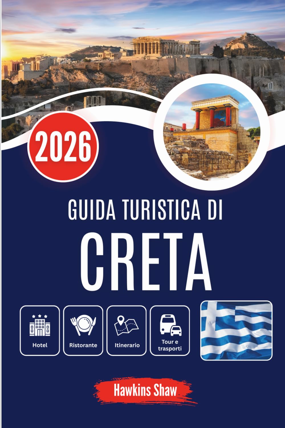 GUIDA TURISTICA DI CRETA 2026: Alla scoperta dell'anima dell'isola: dagli uliveti alle antiche rovine