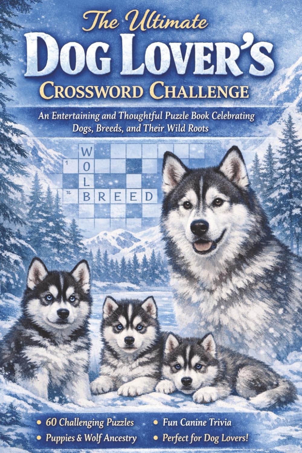 The Ultimate Dog Lover’s Crossword Challenge: An Entertaining and Thoughtful Puzzle Book Celebrating Dogs, Breeds, and Their Wild Roots