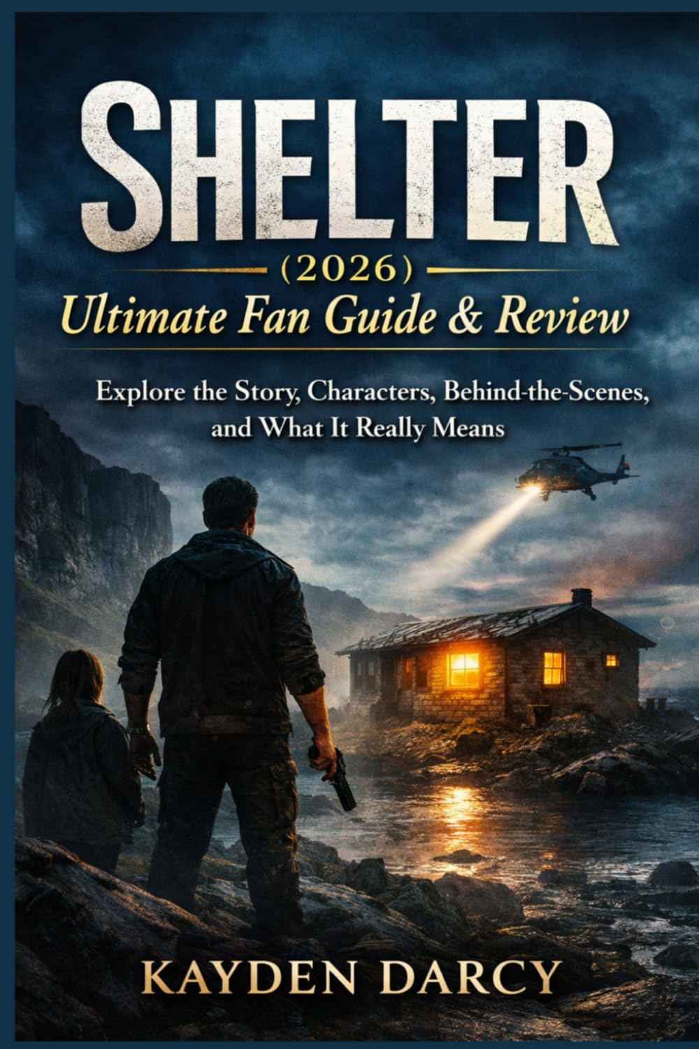 Shelter (2026) — Ultimate Fan Guide & Review: Explore the Story, Characters, Behind-the-Scenes, and What It Really Means