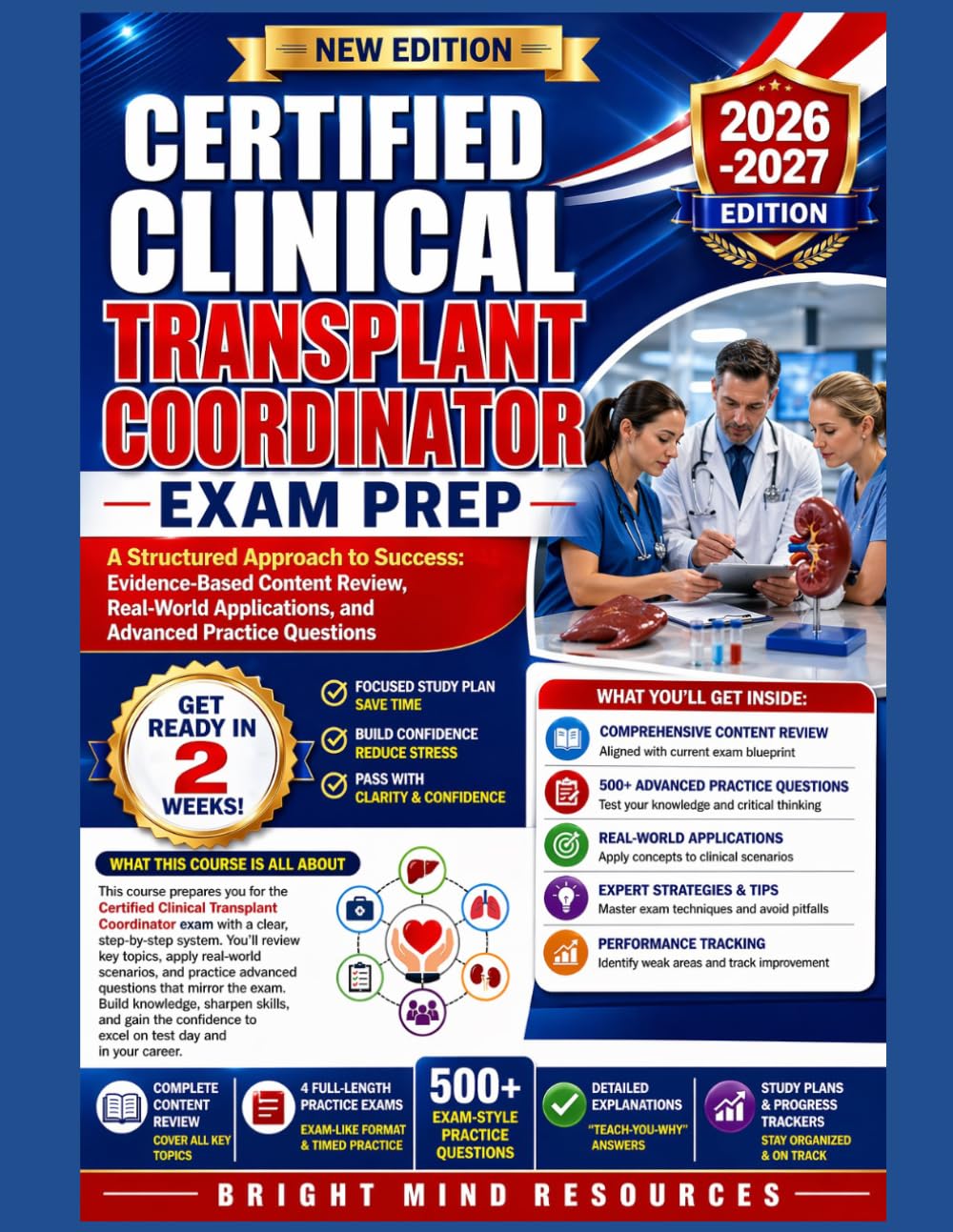 CERTIFIED CLINICAL TRANSPLANT COORDINATOR EXAM PREP: Structured Approach to Success: Evidence-Based Content Review, Real-World Applications, and Advanced Practice Questions