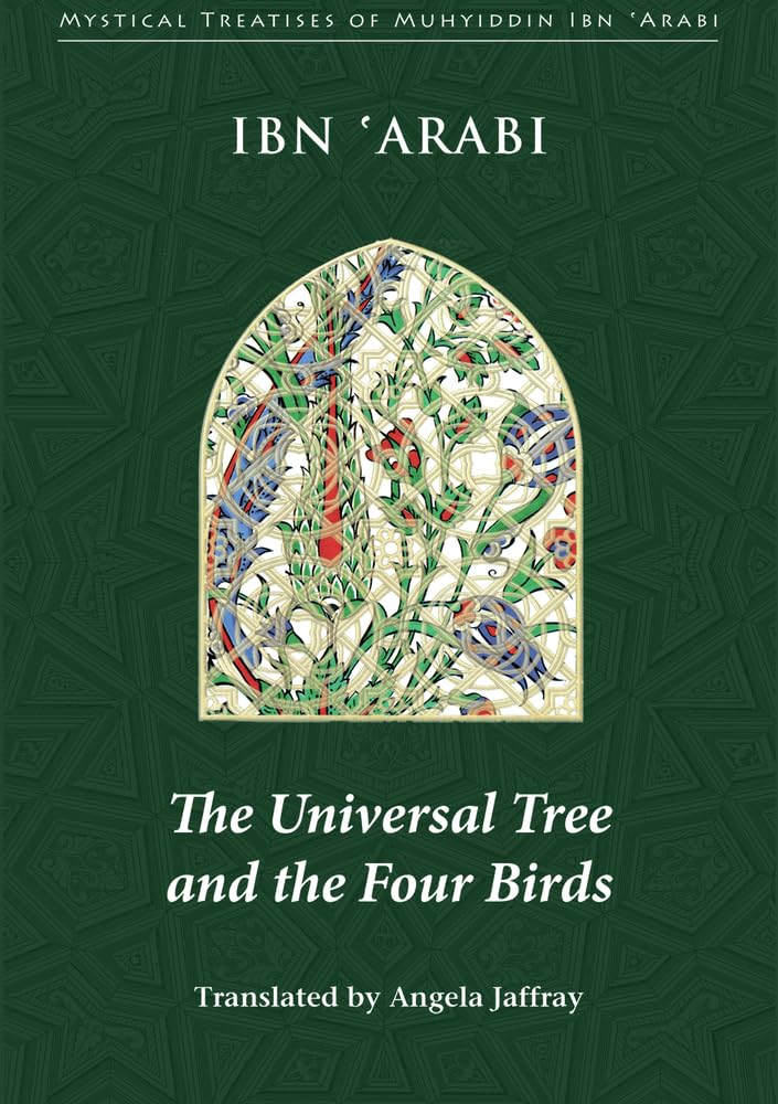 The Universal Tree and the Four Birds (Mystical Treatises of Muhyiddin Ibn 'Arabi) Paperback – Illustrated, October 28, 2006