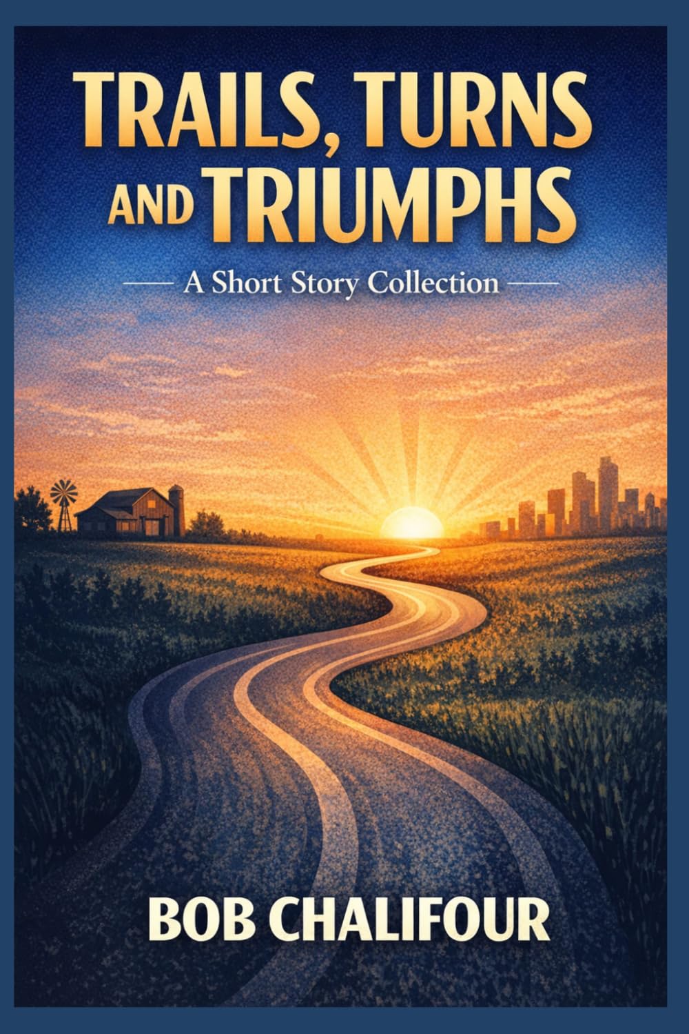 Trails, Turns and Triumphs: A Short Story Collection