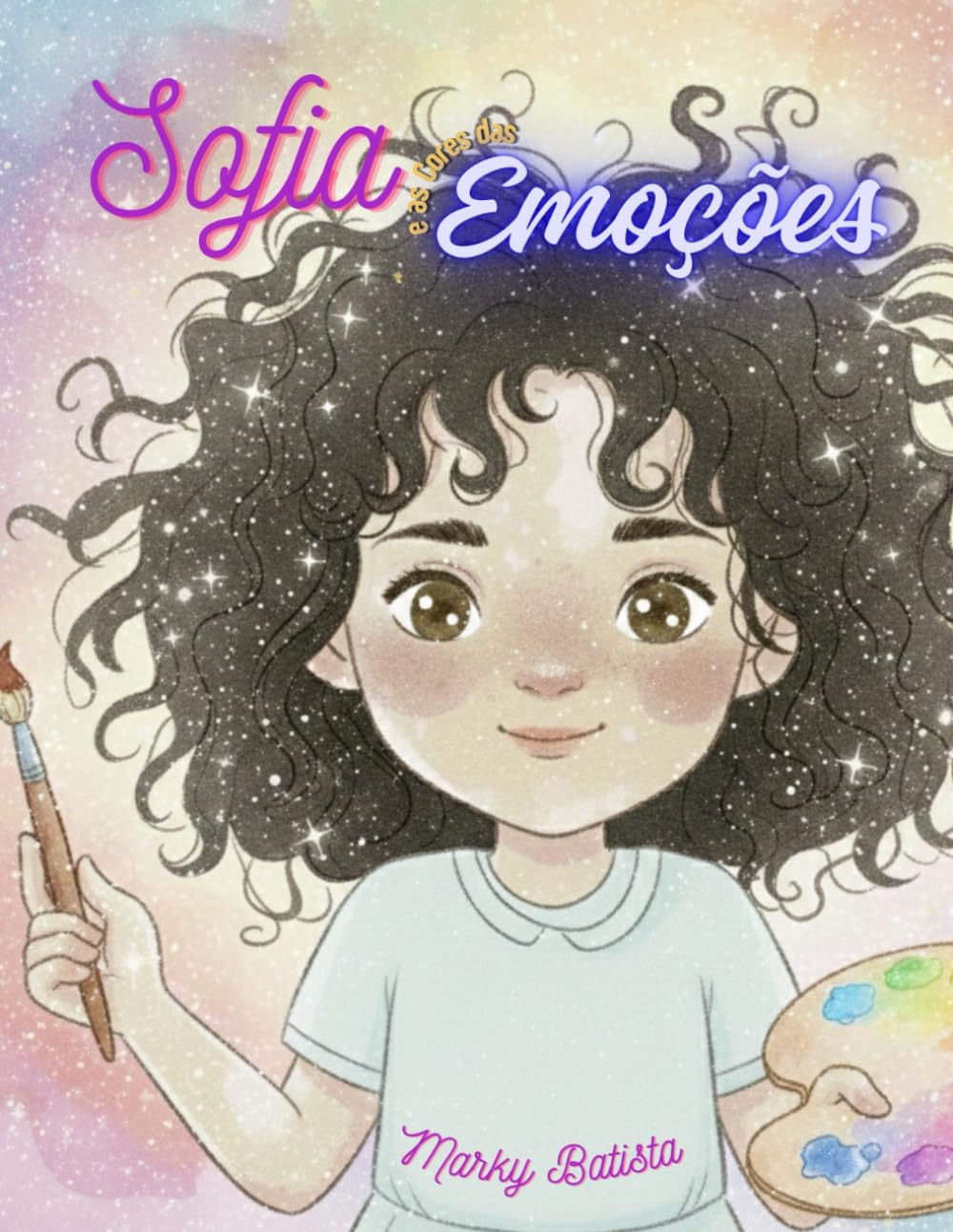 Sofia e as Cores das Emoções: Uma história encantadora sobre sentimentos e auto estima.