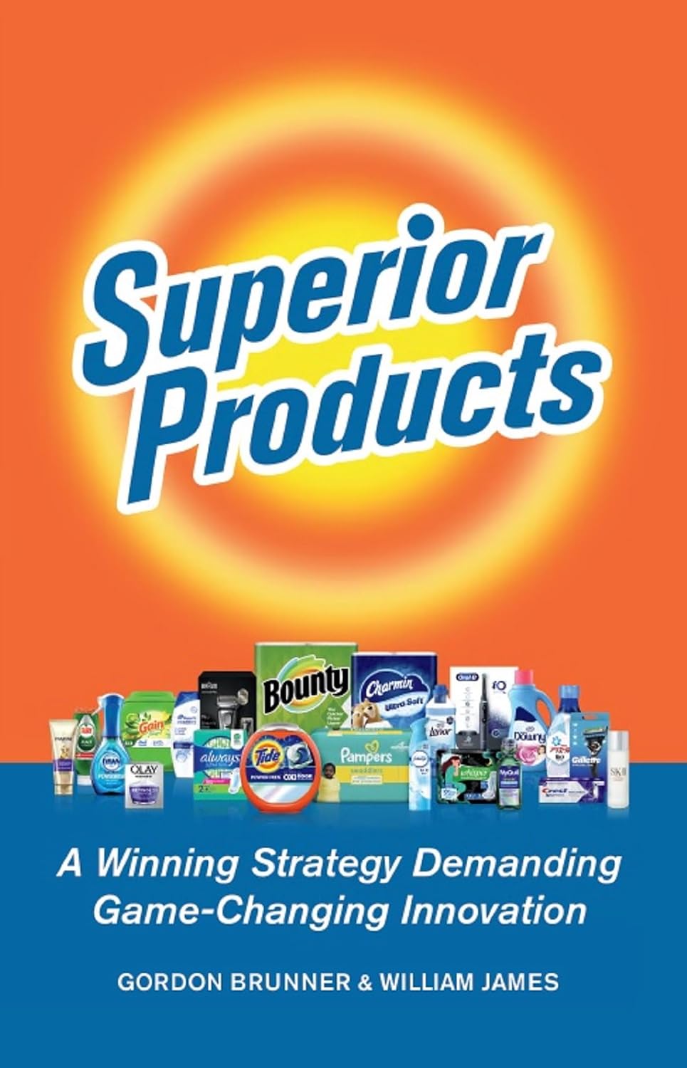 SUPERIOR PRODUCTS: A Winning Strategy Demanding Game-Changing Innovation