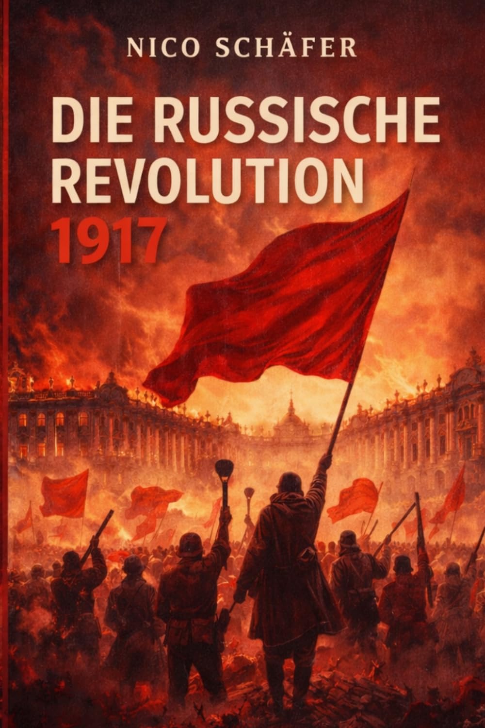 Die Russische Revolution 1917: Umbruch, Macht und die Geburt der Sowjetunion