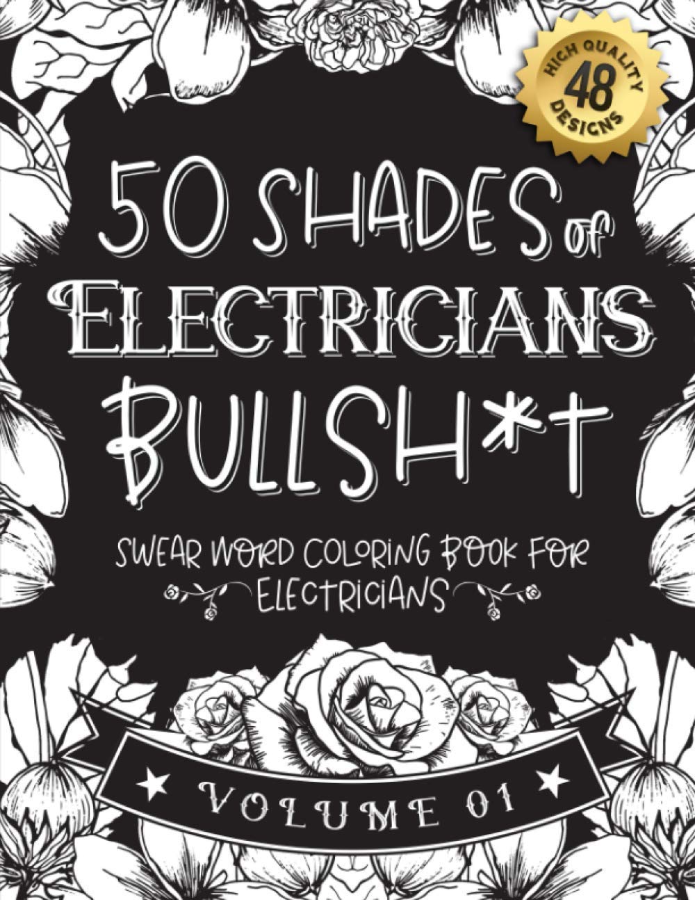 50 Shades of Electricians Bullsh*t: Swear Word Coloring Book For Electricians: Funny gag gift for Electricians w/ humorous cusses & snarky sayings ... & patterns for working adult relaxation