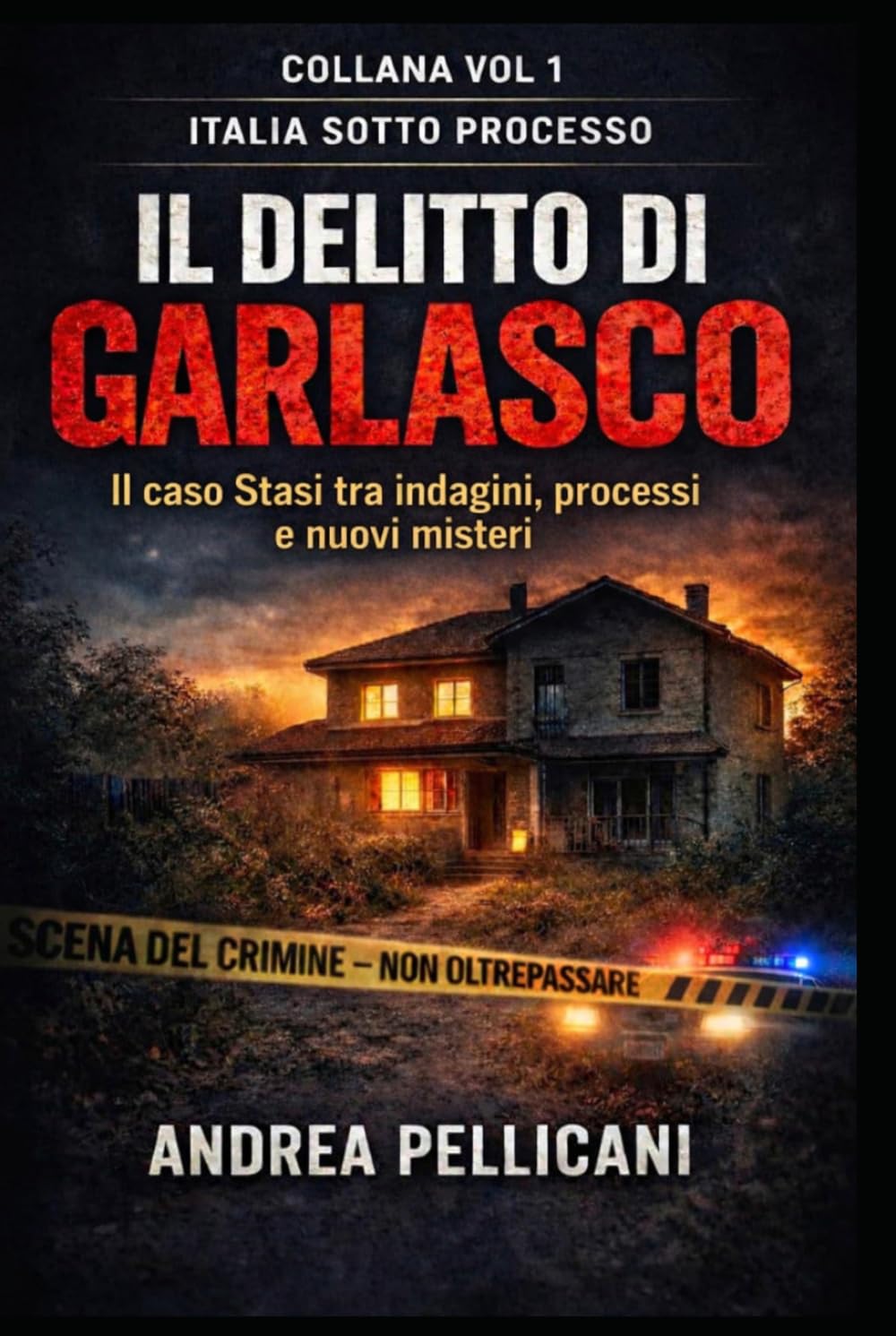 IL DELITTO DI GARLASCO: Chi ha ucciso Chiara Poggi? Il caso Stasi tra indagini, processi e nuovi misteri (Italia sotto Processo)