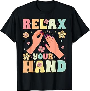 Groovy Nail Tech Nail Artist Relax Your Hand Manicure T-Shirt