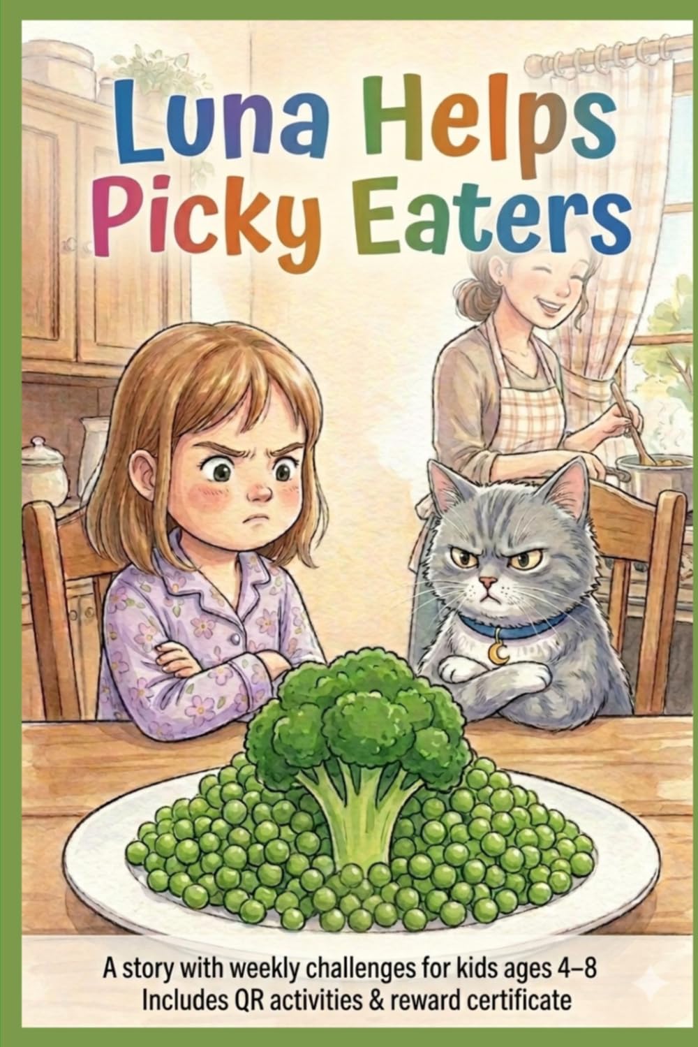 Luna Helps Picky Eaters Try New Foods: A story for children ages 4-8 about selective eating, trying vegetables, and building healthy eating habits ... challenge (The Adventures of Luna the Cat)