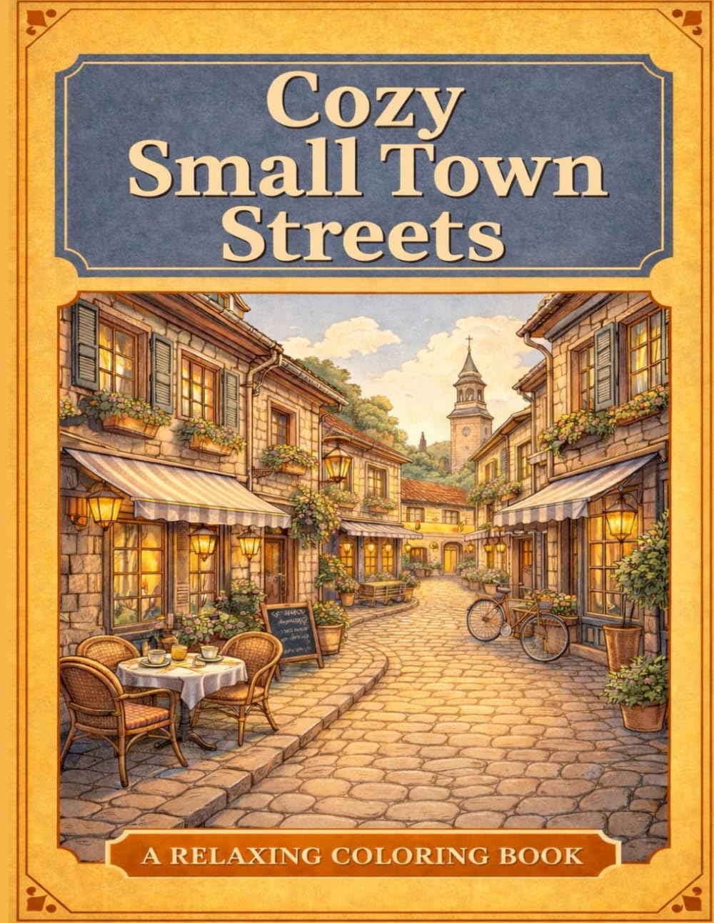 Cozy Small Town Streets: A Relaxing Coloring Book