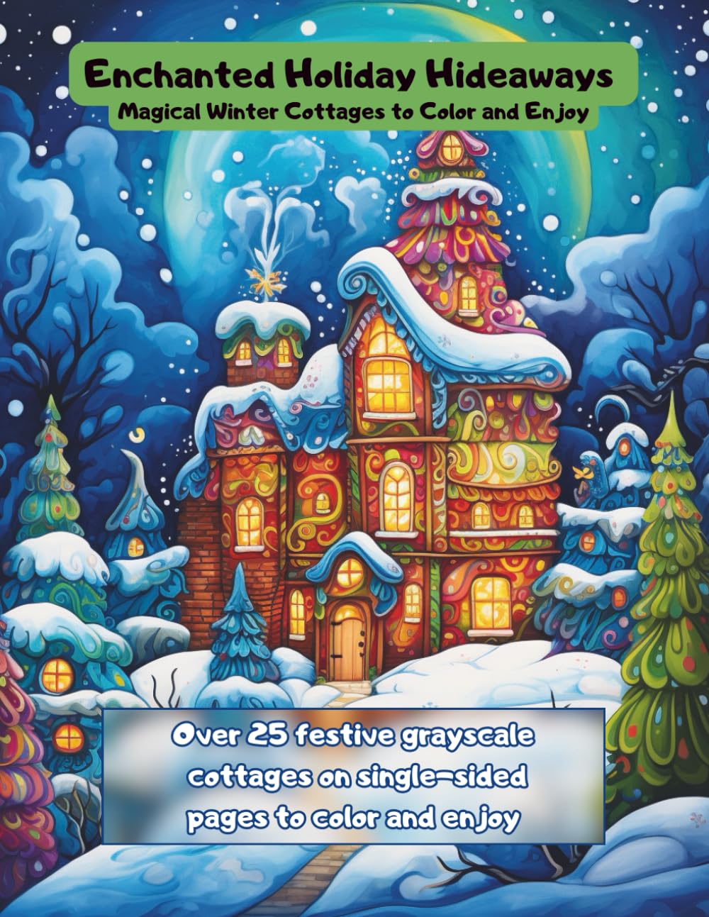 Enchanted Holiday Hideaways: Magical Winter Cottages to Color and Enjoy