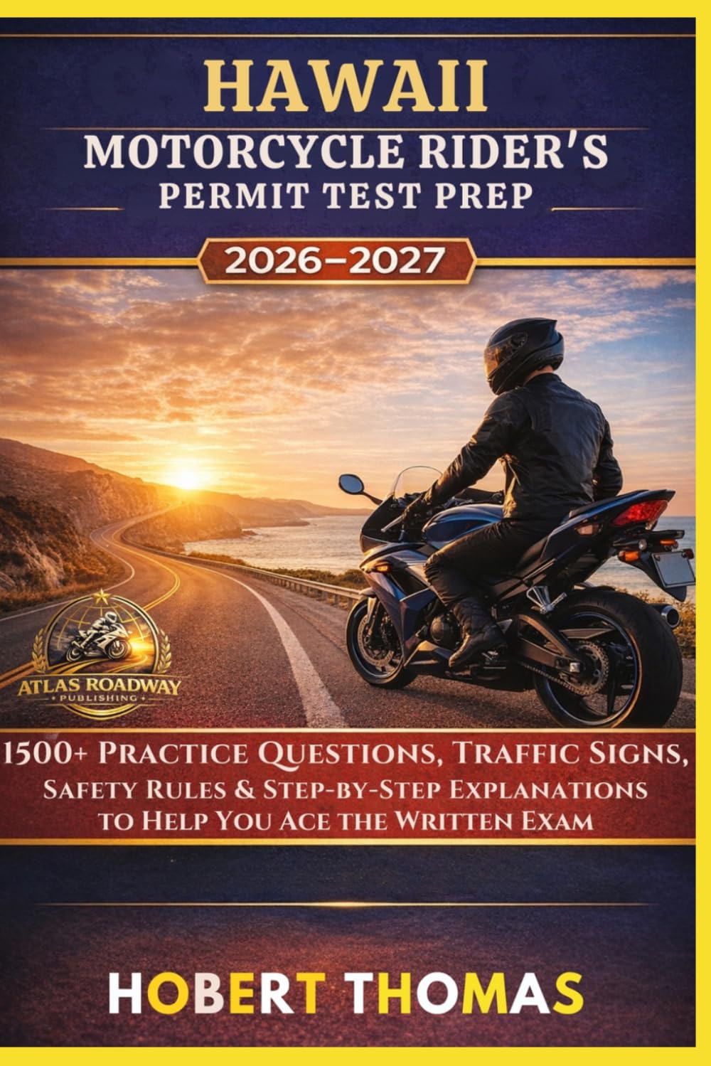 HAWAII MOTORCYCLE RIDER S PERMIT TEST PREP 2026/2027: 1500+ Practice Questions, Traffic Signs, Safety Rules & Step-by-Step Explanations to Help You Ace the Written Exam