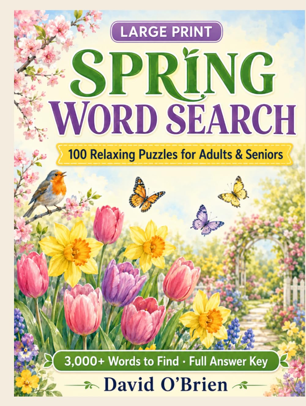 Large Print Spring Word Search for Adults: 100 Relaxing Springtime Puzzles with 3,000+ Words and Complete Solutions | A Cheerful Gift for Seniors (Discover & Solve Word Search Series)