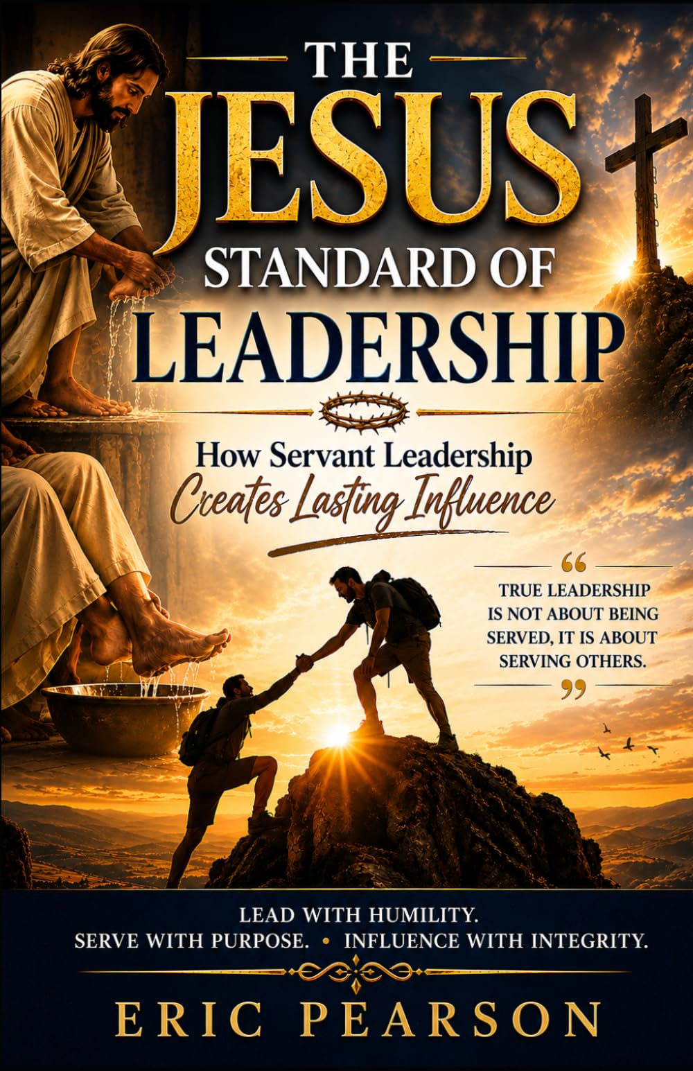 The Jesus Standard of Leadership: How Servant Leadership Creates Lasting Influence