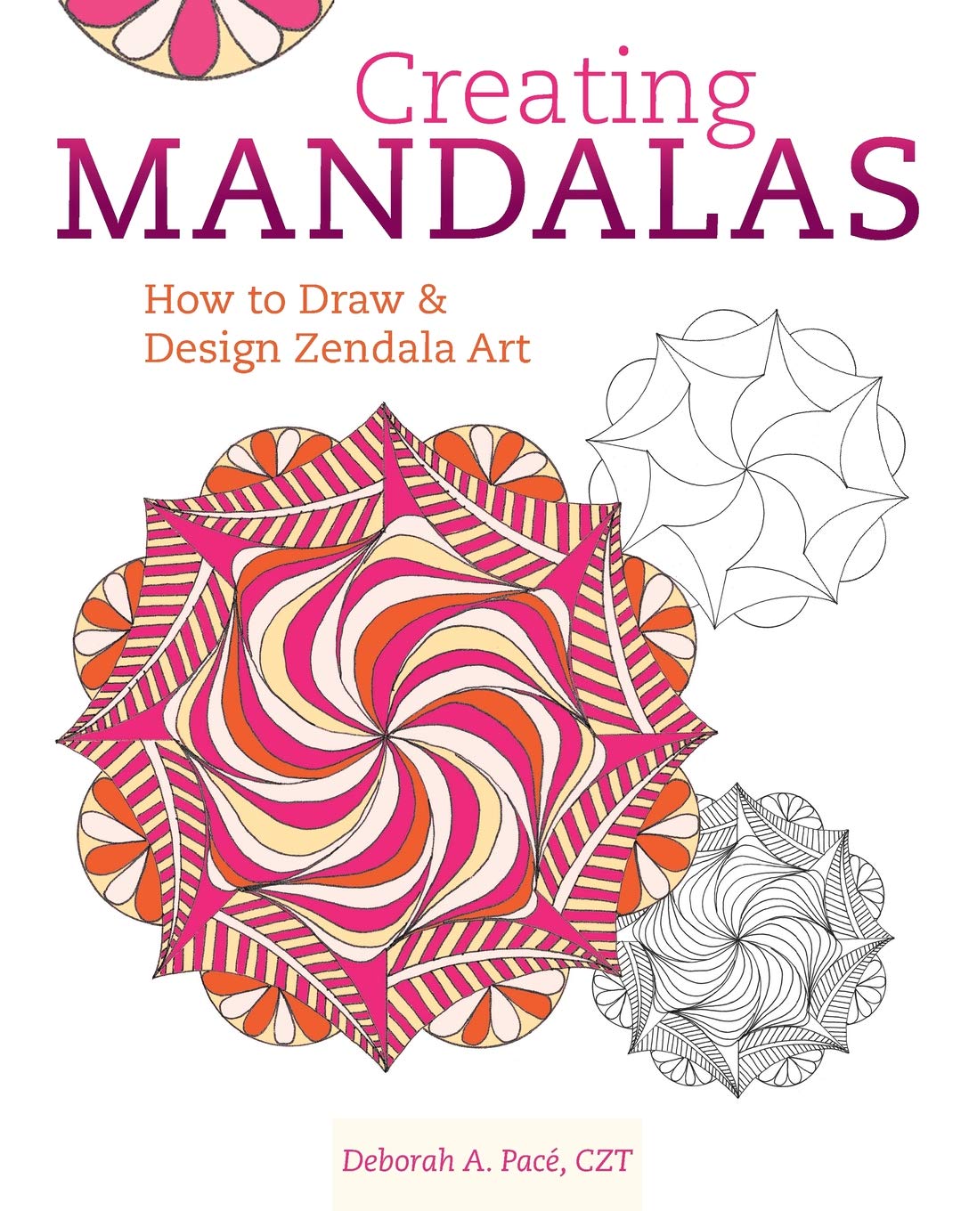 Creating Mandalas: How to Draw and Design Zendala Art Paperback – December 3, 2015
