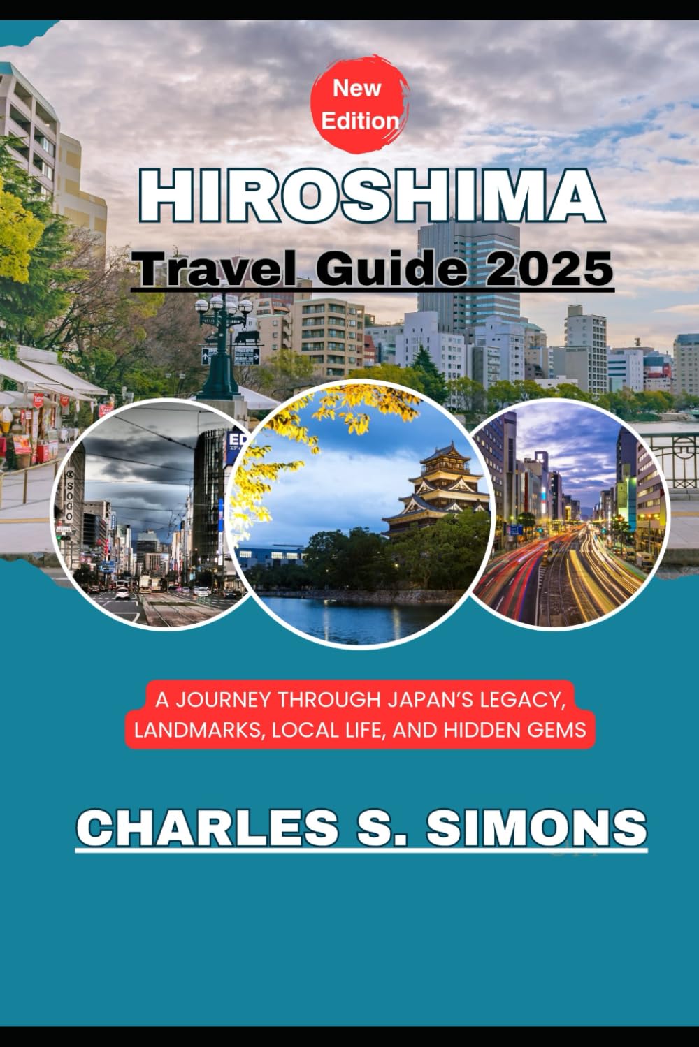 Hiroshima Travel Guide 2025: A Journey Through Japan’s Legacy, Landmarks, Local Life, and Hidden Gems