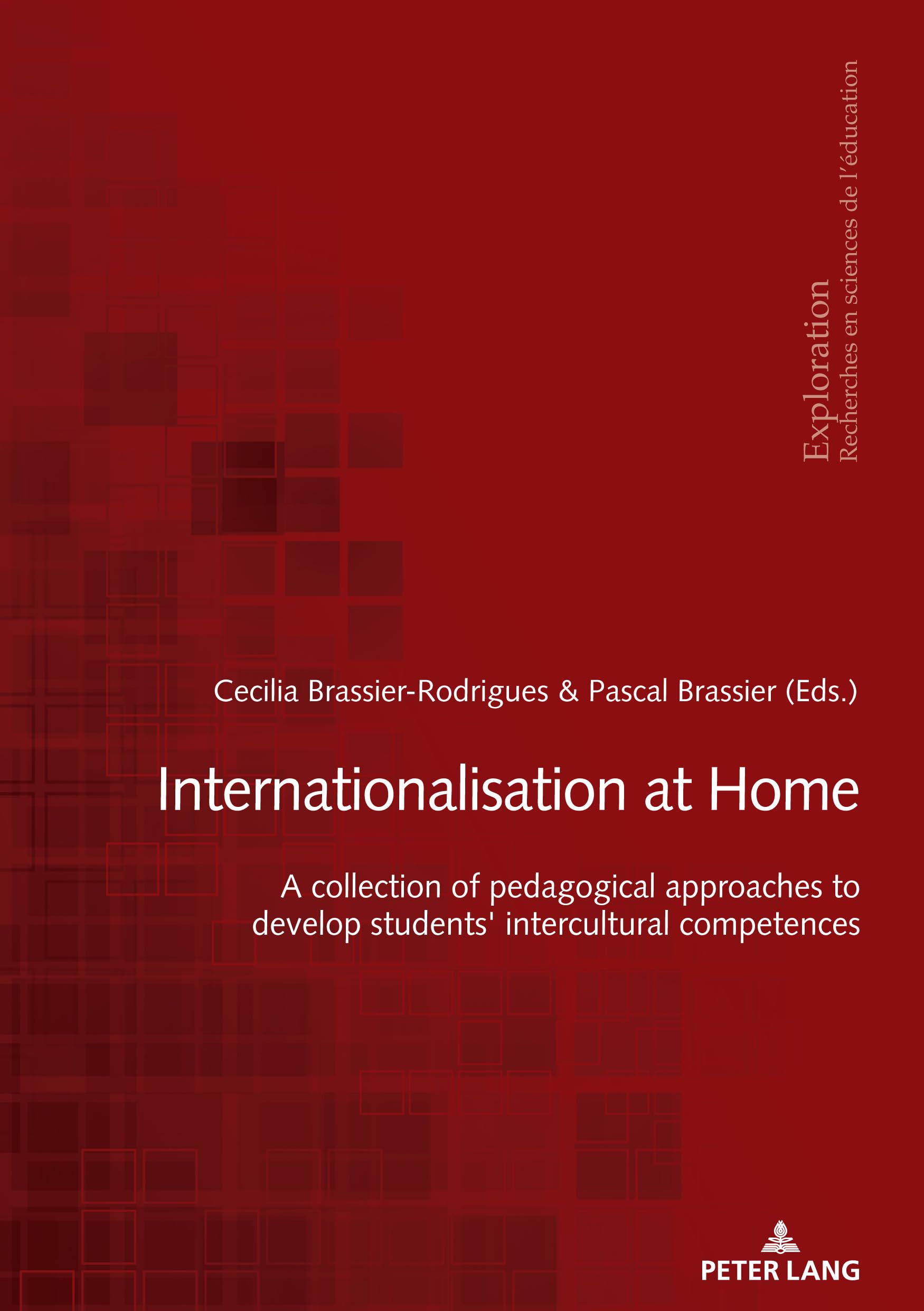 Internationalisation at home: A collection of pedagogical approaches to develop students' intercultural competences: 194 (Exploration: Collection de la Société Suisse pour la Recherche en Education)