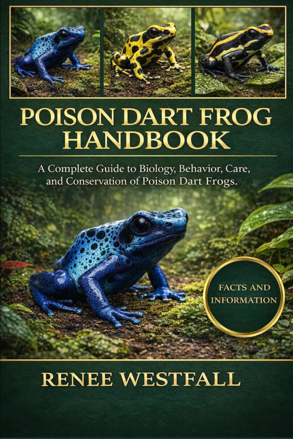 POISON DART FROG HANDBOOK: A Complete Guide to Biology, Behavior, Care, and Conservation of Poison Dart Frogs.