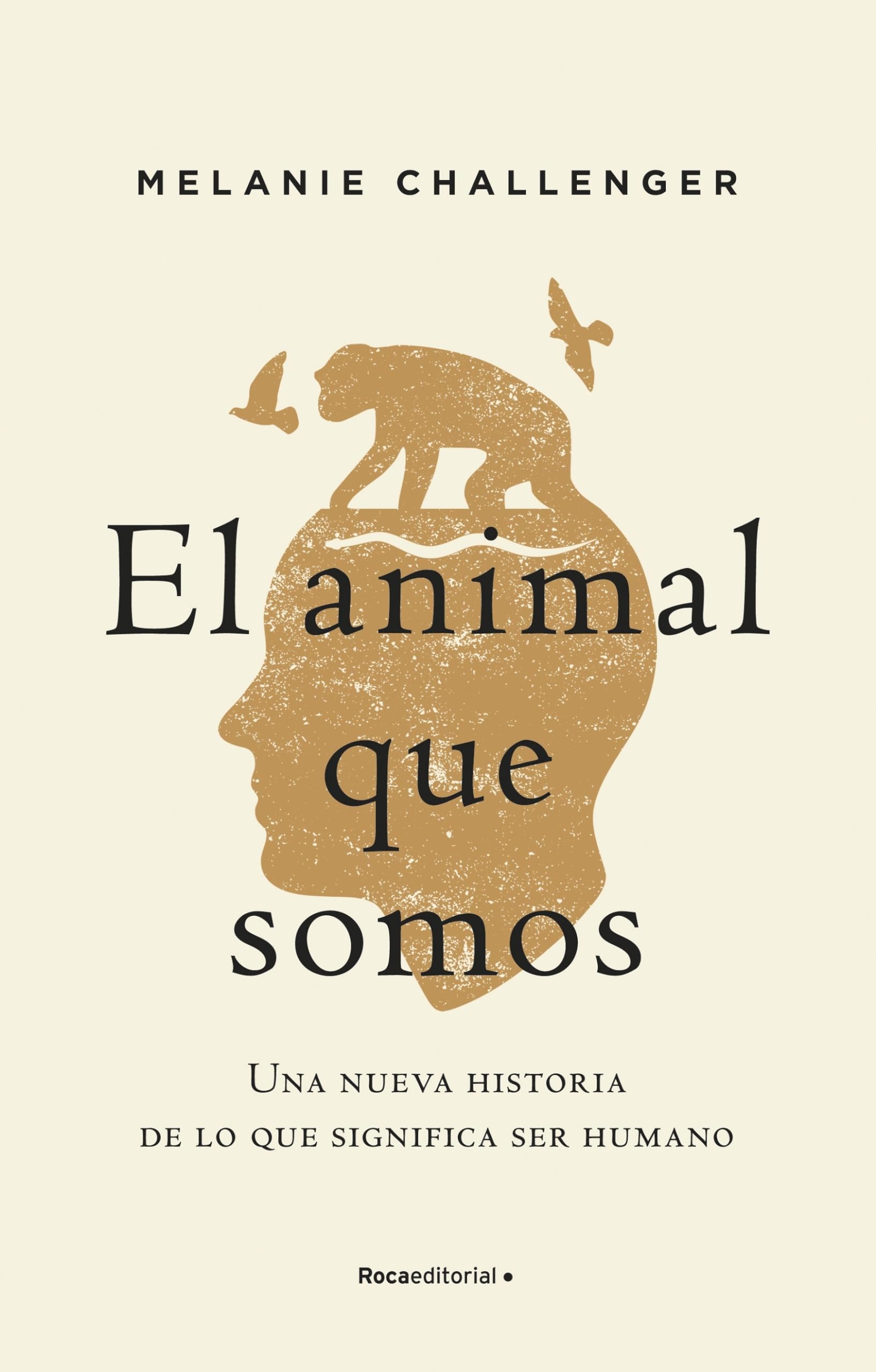 El Animal Que Somos: Una nueva historia de lo que significa ser humano (No ficción)