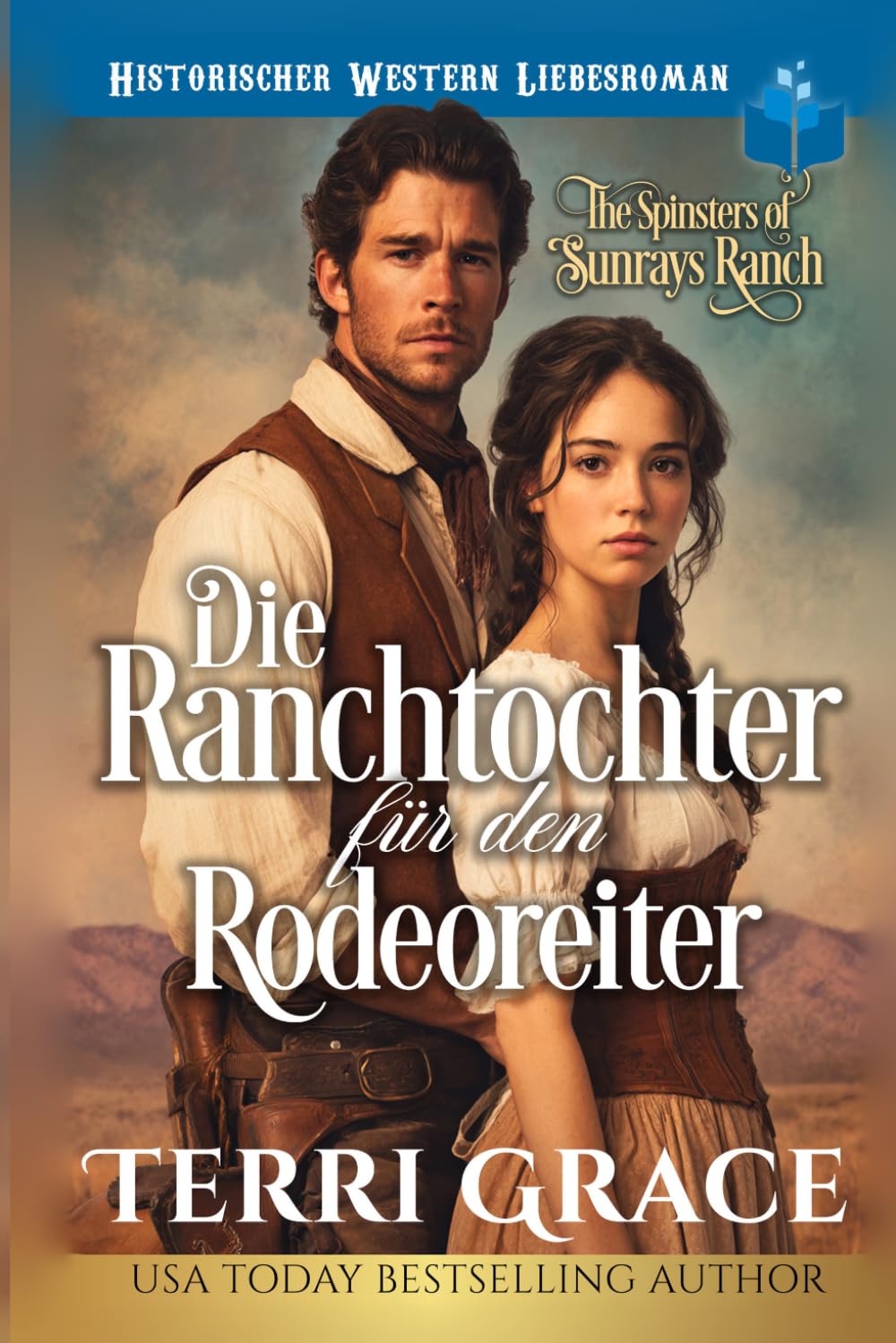 Die Ranchtochter für den Rodeoreiter: Großdruckausgabe (Die Spinsters von der Sunray Ranch Großdruckausgabe)
