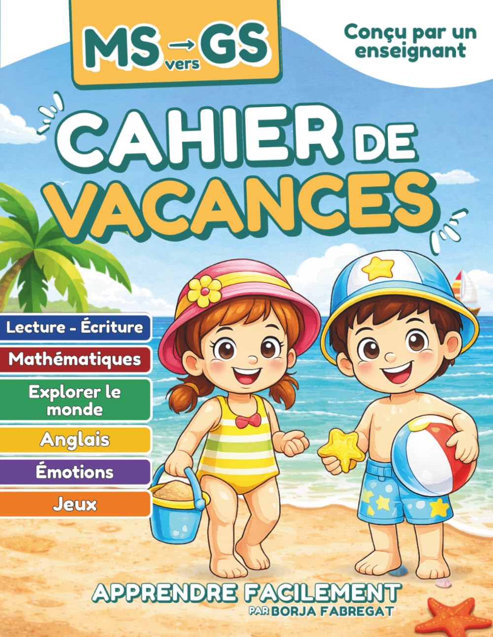 Cahier de Vacances MS vers GS: Toutes les matières pour accompagner les enfants de 4 ans de la moyenne section vers la grande section de maternelle