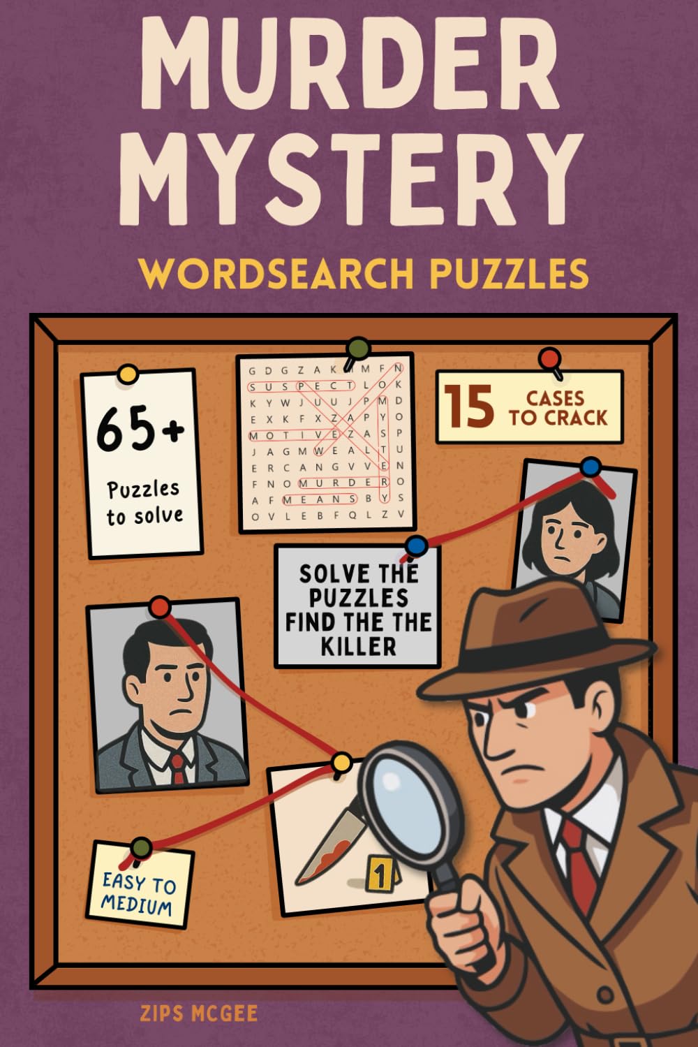 Murder Mystery Wordsearch Puzzles: 65+ crime themed word search games wrapped up in 15 unique whodunnit stories (Murder Mystery Puzzle Case Files)