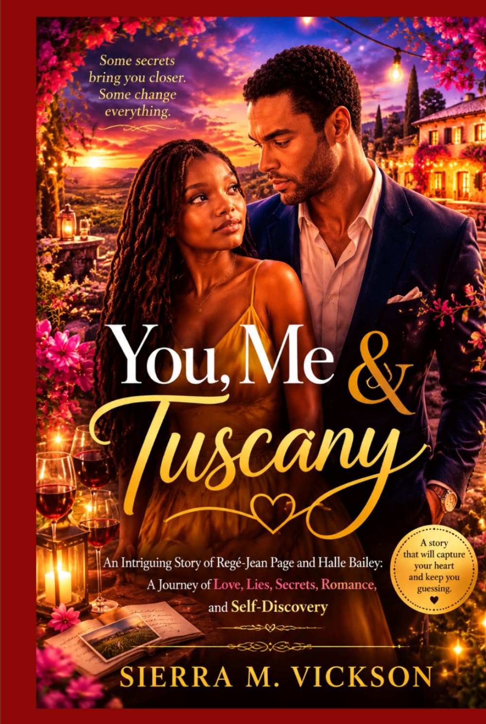 YOU, ME & TUSCANY: An Intriguing Story of Regé-Jean Page and Halle Bailey: A Journey of Love, Lies, Secrets, Romance, and Self-Discovery