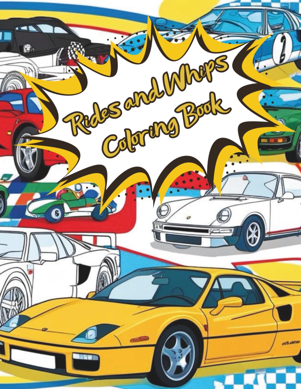 Rides and Whips Coloring Book: Cool Cars, Custom Rides, and Street Machines for All Ages