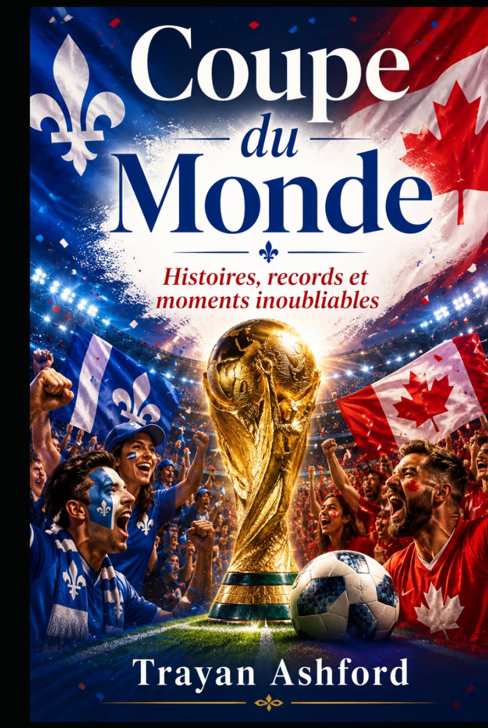 Coupe du Monde Histoires, records et moments inoubliables