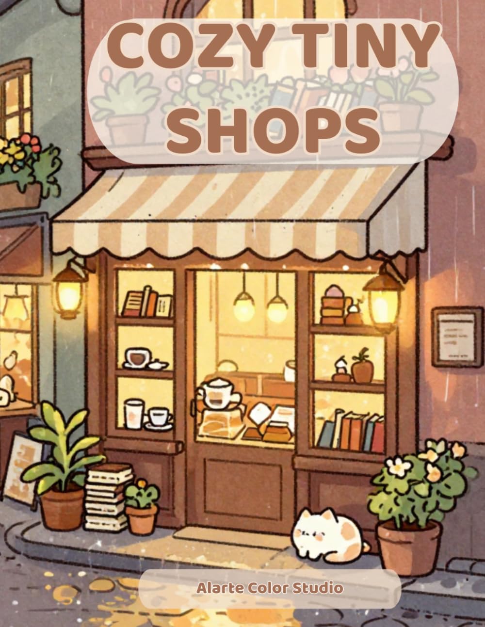 Cozy Tiny Shops: 25 Cute & Cozy Coloring Pages with Tiny Cafés, Bookstores, Bakeries and Magical Shops for All Ages