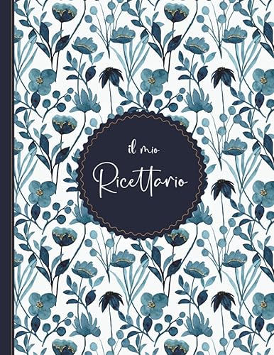 Il Mio Ricettario: Quaderno per ricette da scrivere per annotare fino a 125 preparazioni ☆ Formato A4 ☆