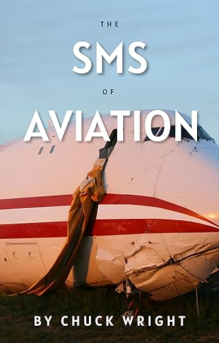 The SMS of Aviation: A Guide to Your Aviation Safety Management System (The ABC’s of Aviation)